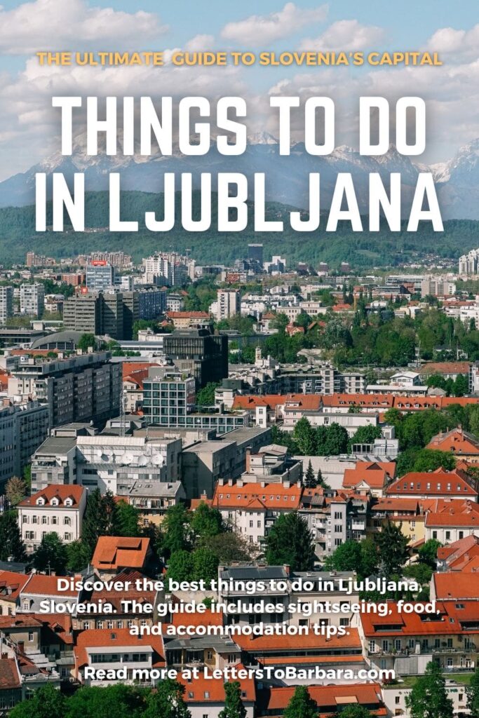 A Pinterest Pin for an article about the best things to do in Ljubljana written by George Pavlopoulos for the travel blog Letters to Barbara