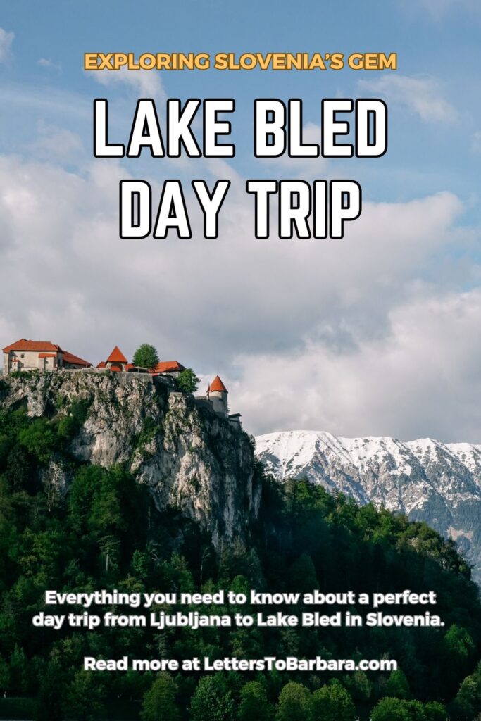 A Pinterest Pin for an article about a day trip from Ljubljana to Lake Bled in Slovenia written by George Pavlopoulos for the travel blog Letters to Barbara