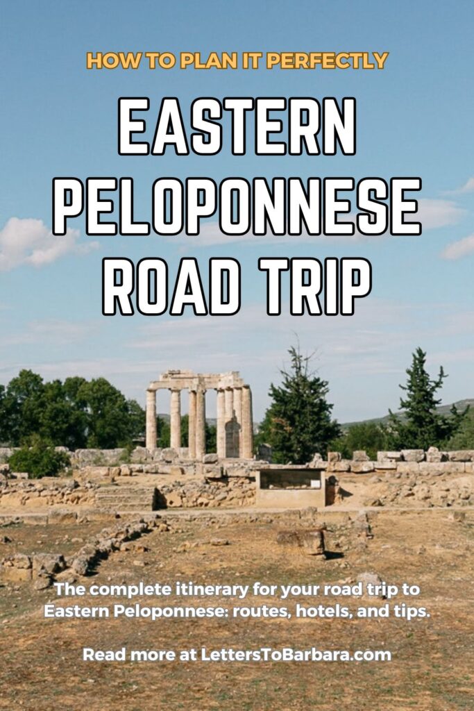 A Pinterest Pin about an Eastern Peloponnese Road Trip itinerary planner written by George Pavlopoulos for the travel blog Letters to Barbara