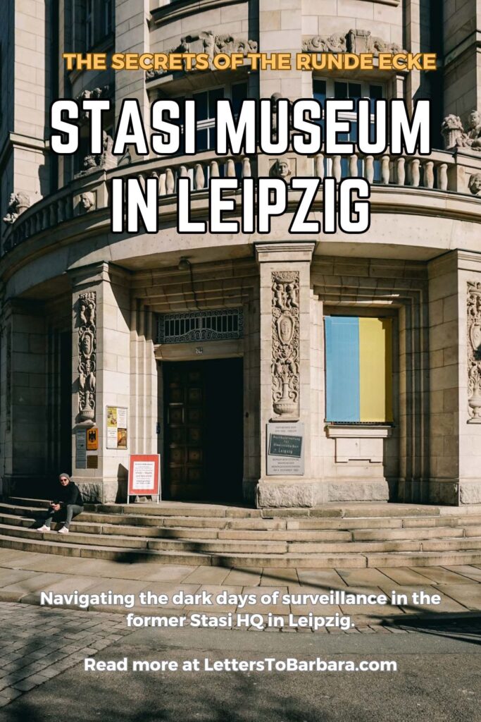 A Pinterest Pin for an article about the Stasi Museum In Leipzig and the Runde Ecke written by George Pavlopoulos for the travel blog Letters to Barbara